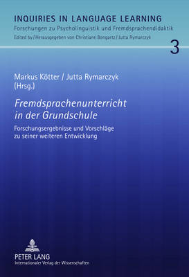 Fremdsprachenunterricht in Der Grundschule: Forschungsergebnisse Und Vorschlaege Zu Seiner Weiteren Entwicklung