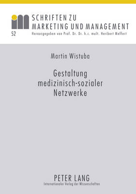 Gestaltung Medizinisch-Sozialer Netzwerke: Ein Beitrag Zur Versorgungsforschung Am Beispiel Der Altersabhaengigen  Makuladegeneration (Amd)