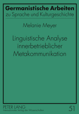 Linguistische Analyse Innerbetrieblicher Metakommunikation: Implementierung Eines Managementsystems Fuer Umwelt, Gesundheit Und Sicherheit