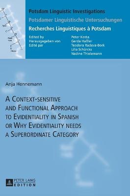 Context-sensitive and Functional Approach to Evidentiality in Spanish or Why  Evidentiality needs a Superordinate Category New edition