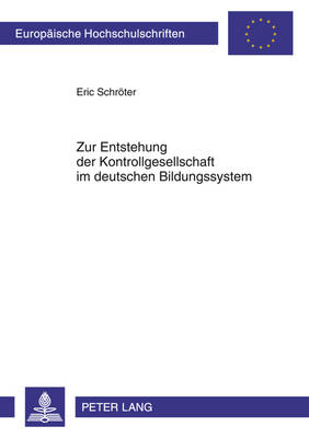 Zur Entstehung Der Kontrollgesellschaft Im Deutschen Bildungssystem