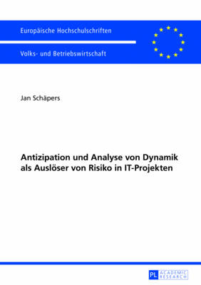 Antizipation Und Analyse Von Dynamik ALS Ausloeser Von Risiko in It-Projekten