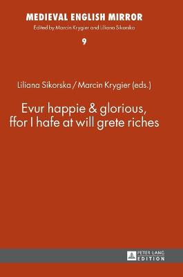Evur happie & glorious, ffor I hafe at will grete riches New edition