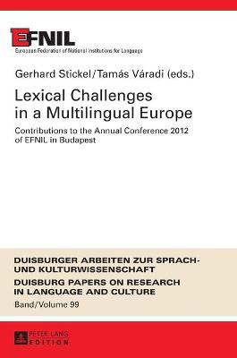 Lexical Challenges in a Multilingual Europe: Contributions to the Annual Conference 2012 of EFNIL in Budapest