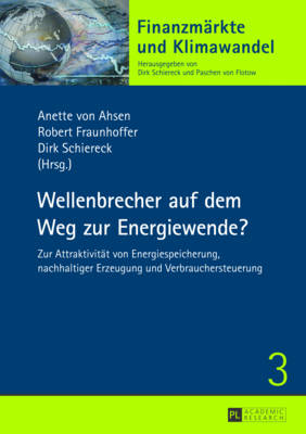 Wellenbrecher Auf Dem Weg Zur Energiewende?: Zur Attraktivitaet Von Energiespeicherung, Nachhaltiger Erzeugung Und  Verbrauchersteuerung