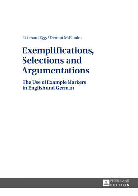 Exemplifications, Selections and Argumentations: The Use of Example Markers in English and German New edition