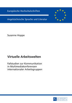 Virtuelle Arbeitswelten: Fallstudien Zur Kommunikation in Multimediakonferenzen Internationaler  Arbeitsgruppen