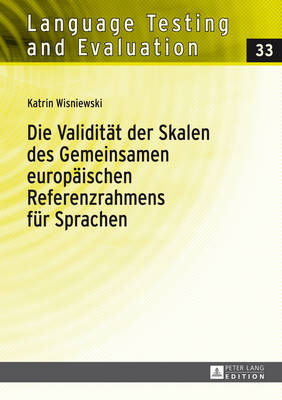 Die Validitaet Der Skalen Des Gemeinsamen Europaeischen Referenzrahmens Fuer  Sprachen: Eine Empirische Untersuchung Der Fluessigkeits- Und Wortschatzskalen Des  Gers Am Beispiel Des Italienischen Und Des Deutschen New edition