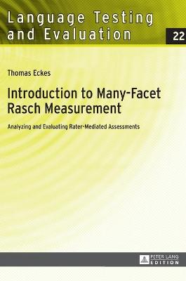 Introduction to Many-Facet Rasch Measurement: Analyzing and Evaluating Rater-Mediated Assessments. 2nd Revised and Updated  Edition 2nd Revised edition