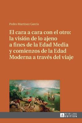El cara a cara con el otro: la visiÃ³n de lo ajeno a fines de la Edad Media y comienzos de la Edad Moderna a travÃ©s del viaje