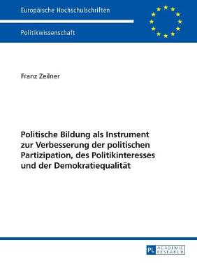 Politische Bildung als Instrument zur Verbesserung der politischen Partizipation, des Politikinteresses und der Demokratiequalitaet