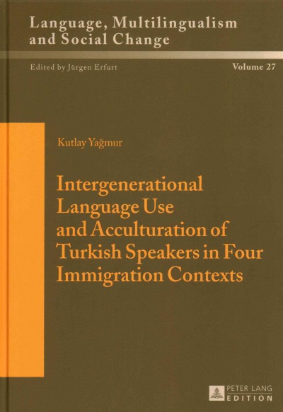 Intergenerational Language Use and Acculturation of Turkish Speakers in Four Immigration Contexts