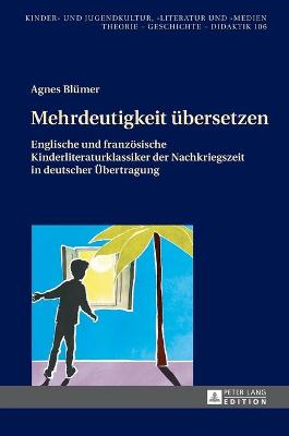 Mehrdeutigkeit uebersetzen: Englische und franzoesische Kinderliteraturklassiker der Nachkriegszeit in  deutscher Uebertragung New edition