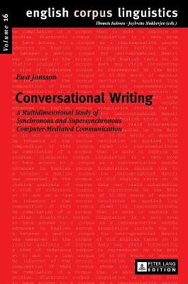 Conversational Writing: A Multidimensional Study of Synchronous and Supersynchronous  Computer-Mediated Communication New edition