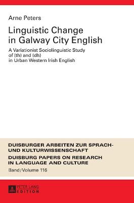 Linguistic Change in Galway City English: A Variationist Sociolinguistic Study of (th) and (dh) in Urban Western Irish English