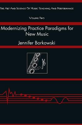 Modernizing Practice Paradigms for New Music: Periodization Theory and Peak Performance Exemplified Through Extended  Techniques New edition
