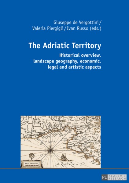 Adriatic Territory: Historical overview, landscape geography, economic, legal and artistic aspects
