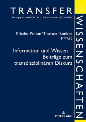 Information und Wissen â€“ Beitraege zum transdisziplinaeren Diskurs: Beitraege des Symposions in Berlin am 21. und 22. April 2016