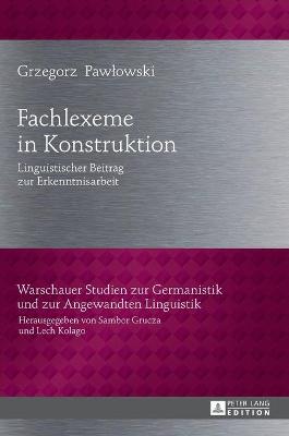 Fachlexeme in Konstruktion: Linguistischer Beitrag zur Erkenntnisarbeit