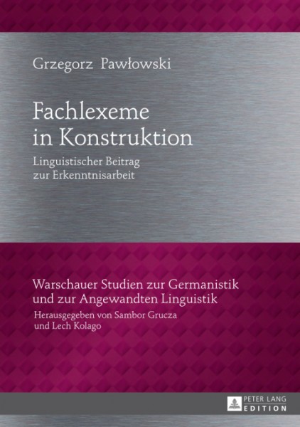 Fachlexeme in Konstruktion: Linguistischer Beitrag zur Erkenntnisarbeit