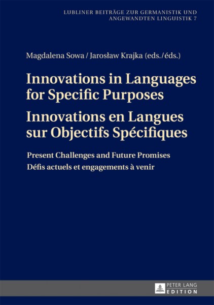 Innovations in Languages for Specific Purposes - Innovations en Langues sur Objectifs Specifiques: Present Challenges and Future Promises - Defis actuels et engagements a venir