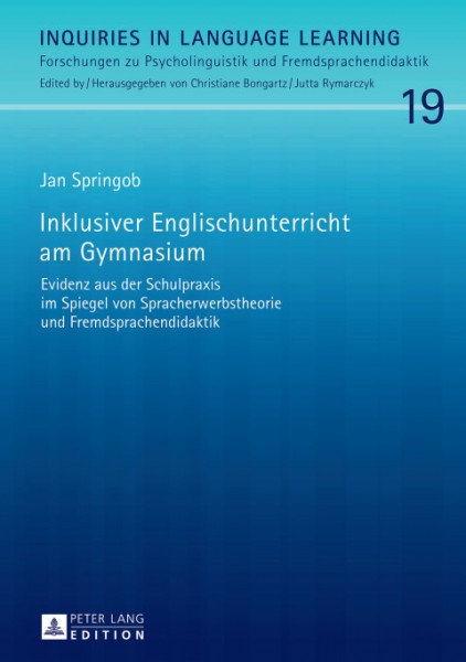 Inklusiver Englischunterricht am Gymnasium: Evidenz aus der Schulpraxis im Spiegel von Spracherwerbstheorie und Fremdsprachendidaktik