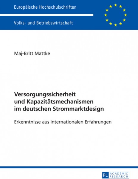 Versorgungssicherheit und Kapazitaetsmechanismen im deutschen Strommarktdesign: Erkenntnisse aus internationalen Erfahrungen
