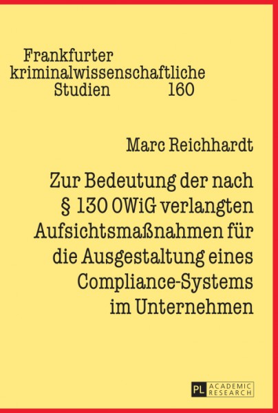 Zur Bedeutung der nach Â§ 130 OWiG verlangten AufsichtsmaÃŸnahmen fuer die Ausgestaltung eines Compliance-Systems im Unternehmen