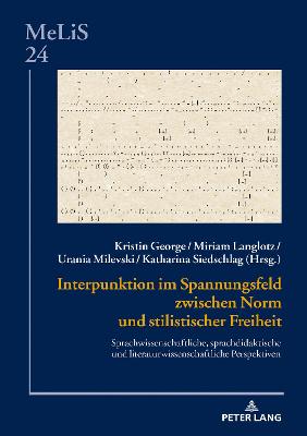Interpunktion im Spannungsfeld zwischen Norm und stilistischer Freiheit: Sprachwissenschaftliche, sprachdidaktische und literaturwissenschaftliche Perspektiven