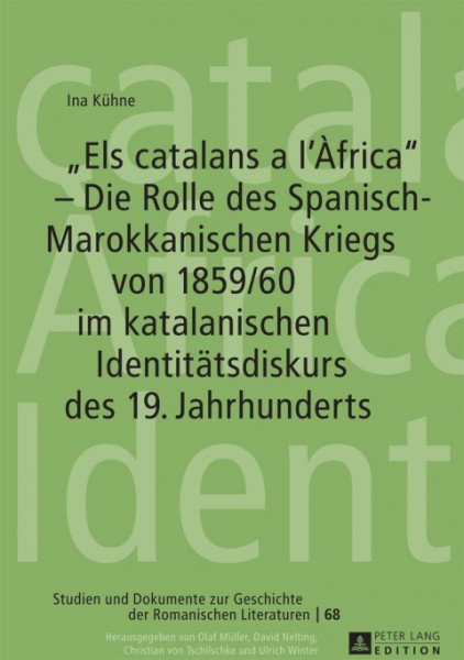 Â«Els catalans a lâ€™Ã€fricaÂ» â€“ Die Rolle des Spanisch-Marokkanischen Kriegs von 1859/60 im katalanischen Identitaetsdiskurs des 19. Jahrhunderts