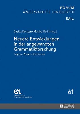 Neuere Entwicklungen in der angewandten Grammatikforschung: Korpora - Erwerb - Schnittstellen