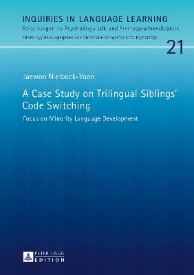 Case Study on Trilingual Siblings Code Switching: Focus on Minority Language Development New edition