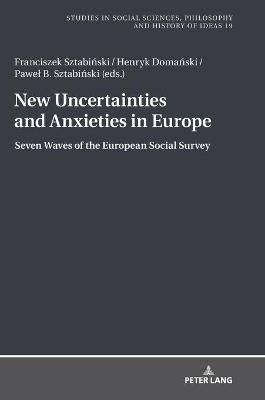 New Uncertainties and Anxieties in Europe: Seven Waves of the European Social Survey