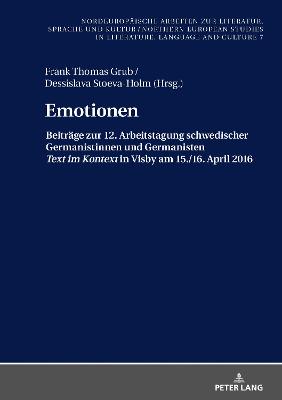 Emotionen: Beitraege zur 12. Arbeitstagung schwedischer Germanistinnen und Germanisten  Text im Kontext in Visby 2016 New edition