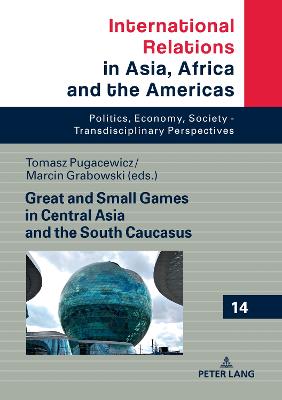 Great and Small Games in Central Asia and the South Caucasus New edition