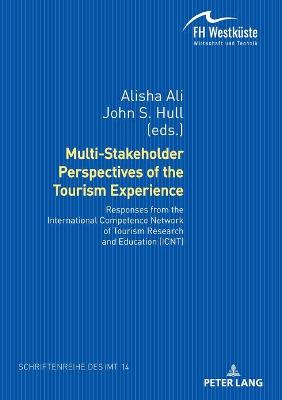 Multi-Stakeholder Perspectives of the Tourism Experience: Responses from the International Competence Network of Tourism Research and  Education (ICNT) New edition