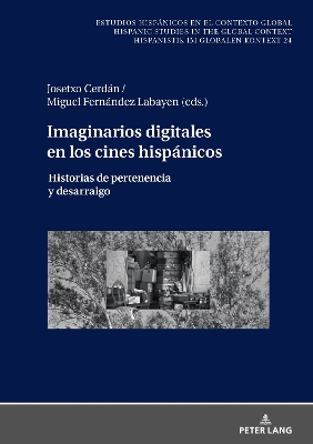 Imaginarios digitales en los cines hispÃ¡nicos: Historias de pertenencia y desarraigo