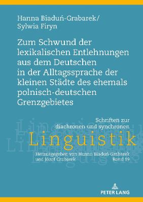 Zum Schwund der lexikalischen Entlehnungen aus dem Deutschen in der Alltagssprache der kleinen Staedte des ehemals polnisch-deutschen Grenzgebietes
