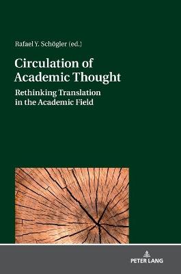 Circulation of Academic Thought: Rethinking Translation in the Academic Field New edition