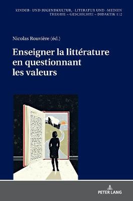 Enseigner La Littérature En Questionnant Les Valeurs New edition