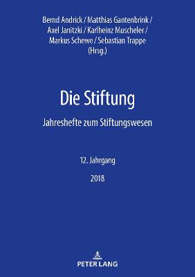 Die Stiftung: Jahreshefte zum Stiftungswesen - 12. Jahrgang, 2018