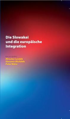 Slowakei Und Die Europaeische Integration New edition