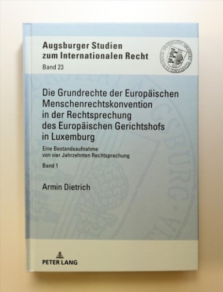 Grundrechte Der Europaeischen Menschenrechtskonvention in Der Rechtsprechung  Des Europaeischen Gerichtshofs in Luxemburg: Eine Bestandsaufnahme Von Vier Jahrzehnten Rechtsprechung (Band 1) New edition