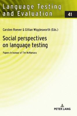 Social perspectives on language testing: Papers in honour of Tim McNamara New edition
