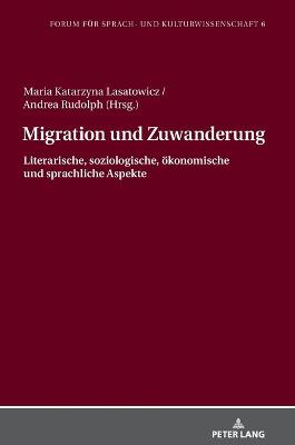 Migration und Zuwanderung: Literarische, soziologische, oekonomische und sprachliche Aspekte New edition
