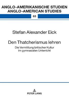 Den Thatcherismus lehren: Die Vermittlung britischer Kultur im gymnasialen Unterricht