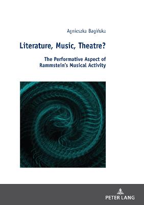 Literature, Music, Theatre?: The Performative Aspect of Rammsteins Musical Activity New edition