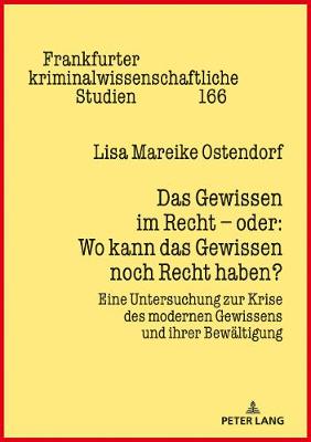 Das Gewissen im Recht â€“ oder: Wo kann das Gewissen noch Recht haben?: Eine Untersuchung zur Krise des modernen Gewissens und ihrer Bewaeltigung