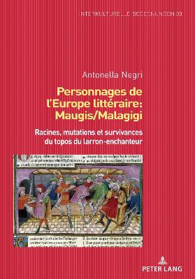 Personnages de lâ€™Europe littÃ©raire: Maugis/Malagigi: Racines, mutations et survivances du topos du larron-enchanteur