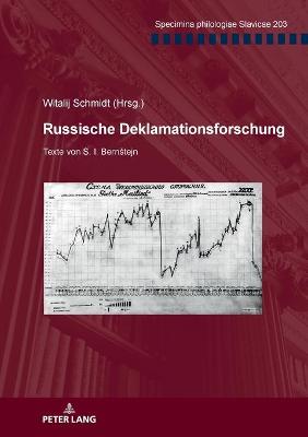 Russische Deklamationsforschung: Texte von S. I. Bernstejn. Herausgegeben und kommentiert von Witalij Schmidt Bilingual edition